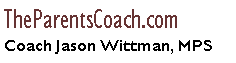 Text Box: TheParentsCoach.com Coach Jason Wittman, MPS